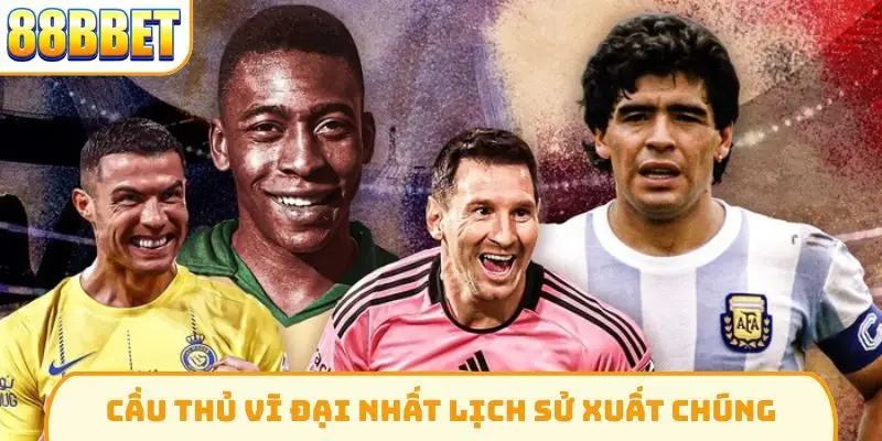 Cầu thủ vĩ đại nhất lịch sử
