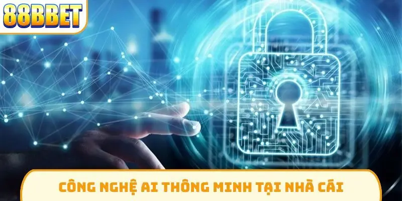 Công nghệ AI thông minh tại nhà cái