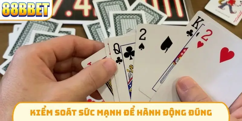 Kiểm soát sức mạnh để hành động đúng