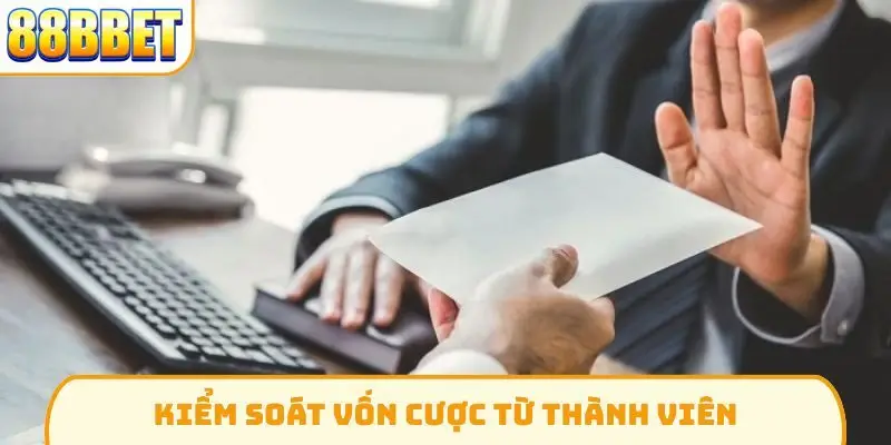Kiểm soát vốn cược từ thành viên