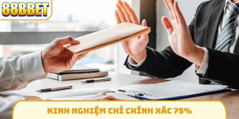 Kinh nghiệm chỉ chính xác 75%
