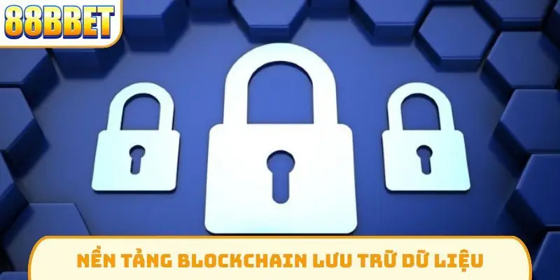Nền tảng Blockchain lưu trữ dữ liệu