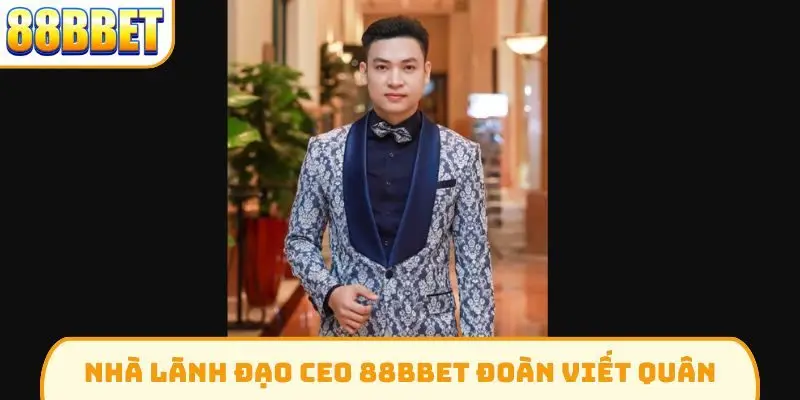 Nhà lãnh đạo CEO 88Bbet Đoàn Viết Quân