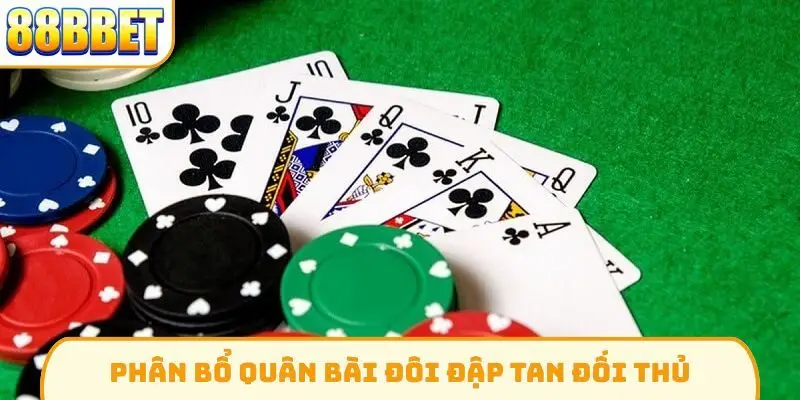 Phân bổ quân bài đôi đập tan đối thủ