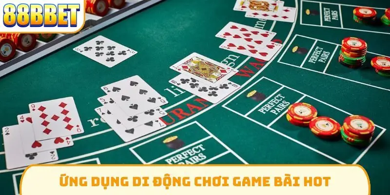 Ứng dụng di động chơi game bài hot