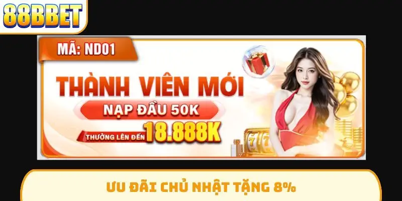 Ưu đãi chủ nhật tặng 8%
